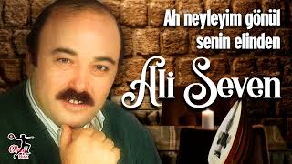 Ali Seven  - Ah Neyleyim Gönül Senin Elinden Resimi