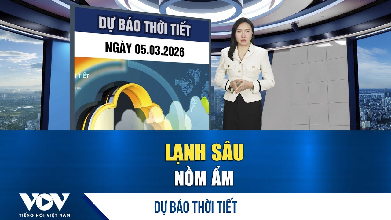 Dự báo thời tiết ngày mới 5/3 | Miền Bắc liên tiếp đón 2 đợt không khí lạnh, nồm ẩm trở lại | VOV