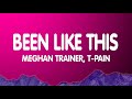 Meghan Trainor, T-Pain - Been Like This (Lyrics)