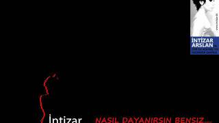 İntizar - NASIL DAYANIRSIN BENSIZ Resimi