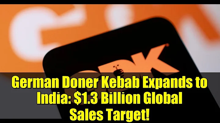 German Doner Kebab Expands to India: $1.3 Billion Global Sales Target!