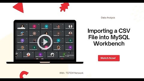 Importing a CSV File into MySQL Workbench | Understanding Data Types |TEFEM Africa Fellowship 2024