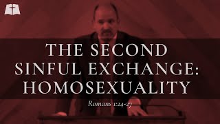 The Second Sinful Exchange: Homosexuality | Romans 1:24-27