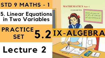 9th Maths 1 Practice Set 5.2 Lecture 2 Linear Equations in 2 Variables Chapter 5| Std 9th Algebra