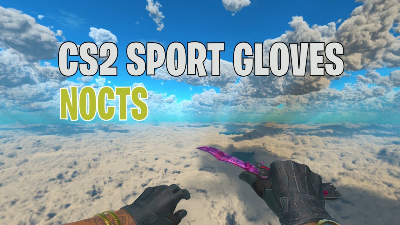 Sport Gloves Nocts FieldTested CS2 Skin Showcase 680 YouTube