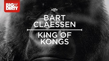 Bart Claessen - King Of Kongs [Big & Dirty Recordings]