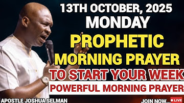 [MONDAY, 13TH OCTOBER] START YOUR NEW WEEK WITH PRAYERS | SPIRITUAL PRAYERS BY APOSTLE JOSHUA SELMAN