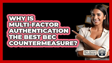Why Is Multi-factor Authentication The Best BEC Countermeasure? - TheEmailToolbox.com