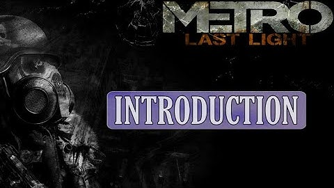 Metro : The Last Light Redux ( Introduction ) | Gameplay | Playthrough | No Commentary | 2K 60 FPS