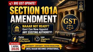 🔥 BIG GST UPDATE 2026 | Section 101A Amendment Explained | Govt Can Appoint Existing Authority