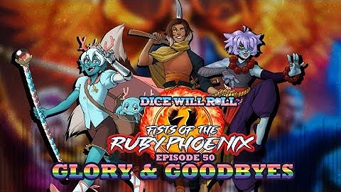 Ruby Phoenix Ep. 50: Glory & Goodbyes