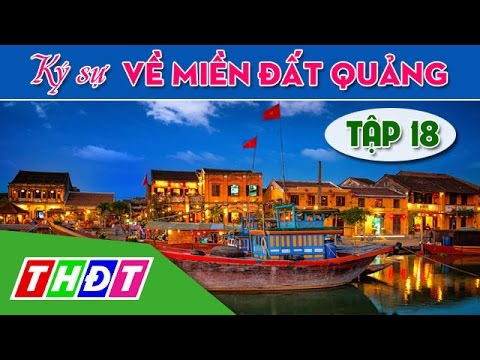 Ký sự Về miền Đất Quảng - Đường đến Thánh địa Mỹ Sơn- Tập 18