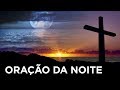 ORAÇÃO DA NOITE - Fale com Deus Para Dormir Bem - Pastor Antonio Junior