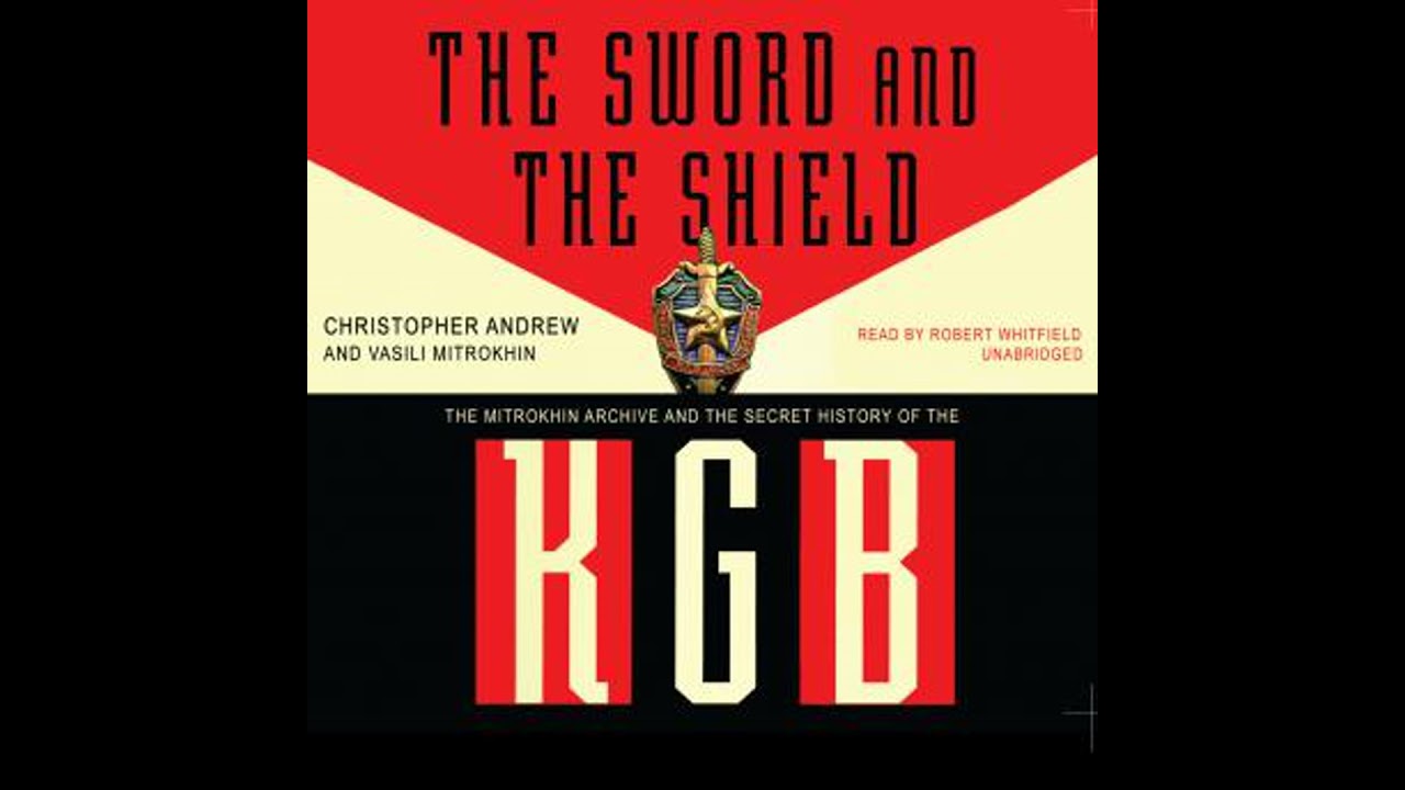 Sword and the Shield: The Mitrokhin Archive and the Secret History of the KGB - Christopher Andrew