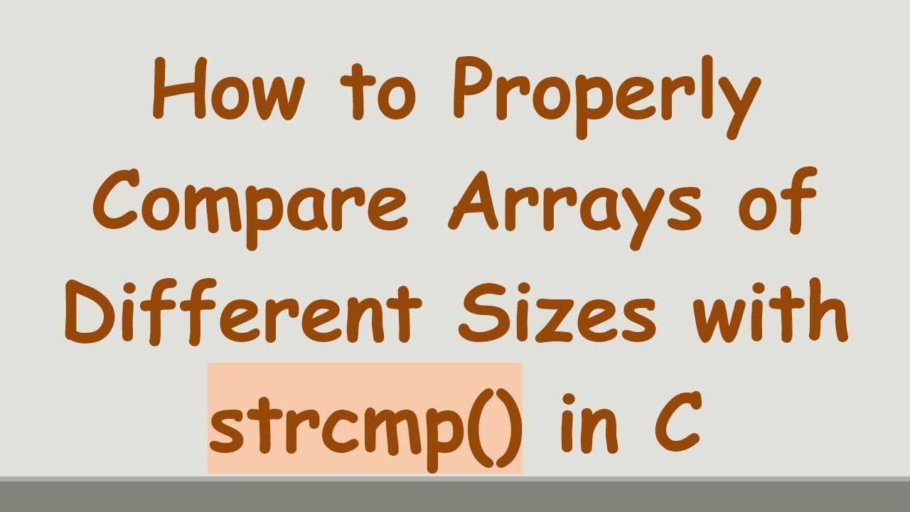 How to Properly Compare Arrays of Different Sizes with strcmp() in C ...