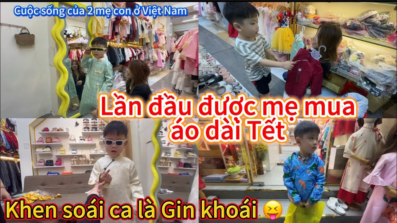 639/lần đầu được mẹ mua áo dài Tết , khen soái ca là Gin khoái 😝, cuộc sống của 2 mẹ con ở Vn 