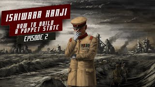 General Ishiwara Kanji: Manchukuo how to Build a Puppet State🎙️ Episode 2