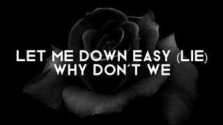 Why Don't We - Let Me Down Easy (Lie) (Lyrics)