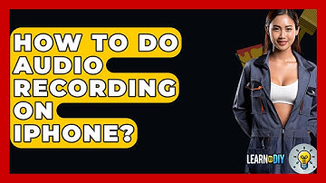 How To Do Audio Recording On iPhone? - LearnToDIY360.com