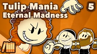 Eternal Madness - Tulip Mania - European History - Part 5 - Extra History