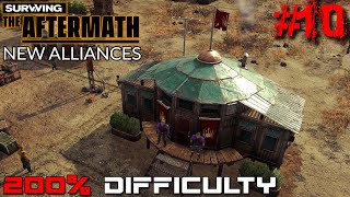 SURVIVING THE AFTERMATH // NEW ALLIANCES // 200% DIFFICULTY // - #10