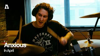 Anxious - In April | Audiotree Live