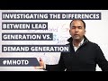 Investigating The Differences Between Lead Generation vs. Demand Generation | MHOTD by Solomon T.