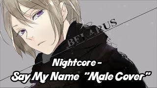 Nightcore - Say My Name (Male Cover) [+Lyrics]