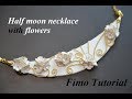 polymer clay fimo tutorial half moon necklace with flowers Pendant колье из полимерной глины