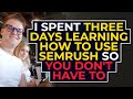 I Spent Three Days Learning How to Use Semrush So You Don't Have To