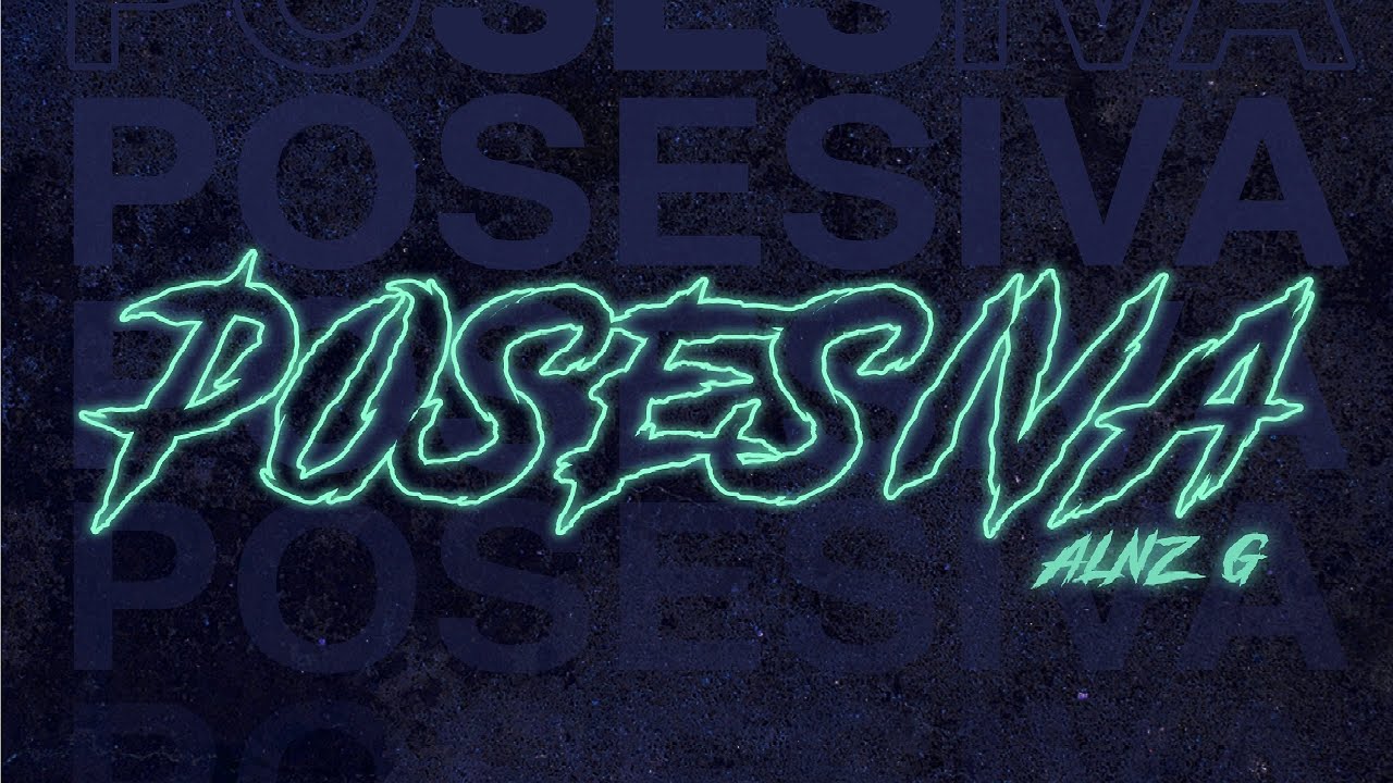 Watch @AlnzG - Posesiva (Audio Oficial) on YouTube Watch @AlnzG - Posesiva (Audio Oficial) on YouTube