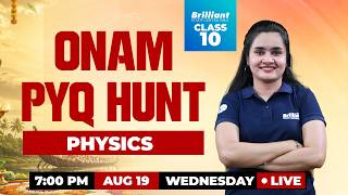 Onam PYQ Hunt — Physics | Class 10 | Live on Aug 19 at 7:00 PM | Brilliant Study Centre Pala