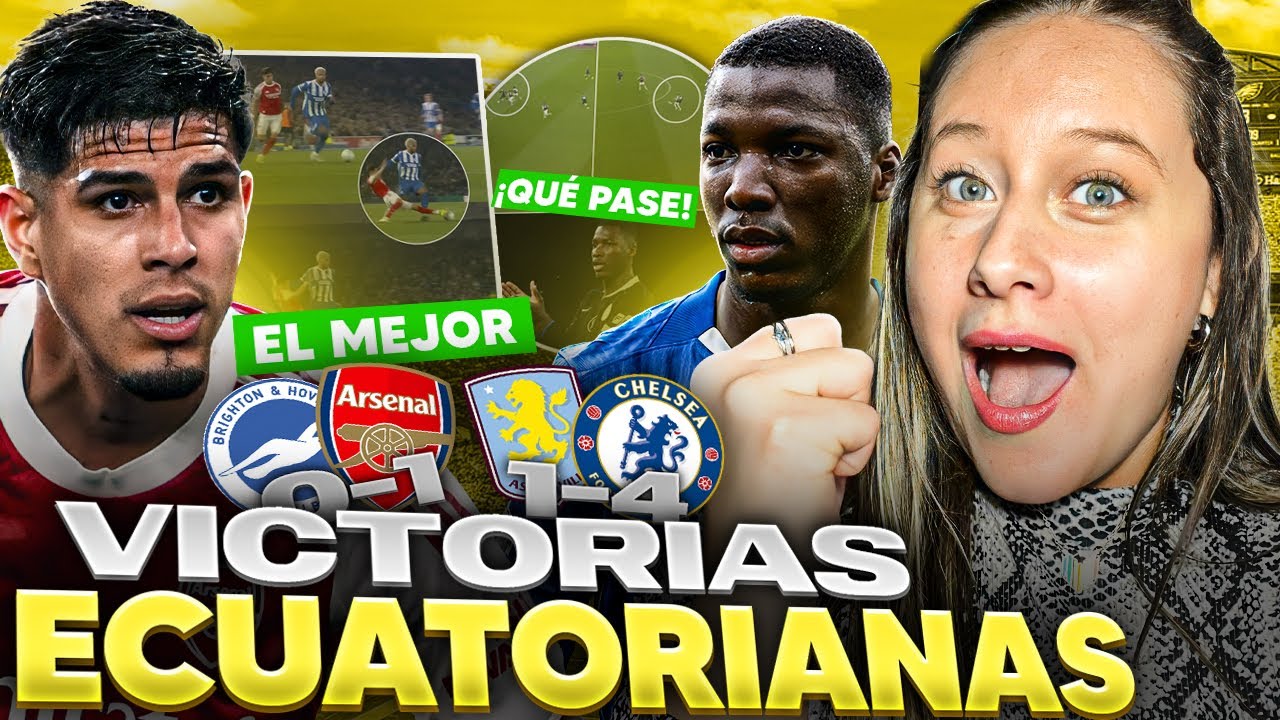 🚨💣LOS ECUATORIANOS GANAN EN PREMIER/ PIERO HINCAPIÉ EL MEJOR DEL ARSENAL🤯-CAICEDO BRILLA EN CHELSEA🔥