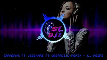 Saragaye FT Visekari FT Despacito Remix - Dj Asiri