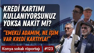 Kredi kartımı kullanıyorsunuz yoksa nakit mi ? / Sokak röportajları / Konya