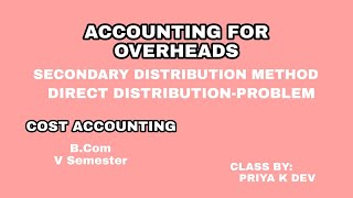 ACCOUNTING FOR OVERHEADS/Secondary Distribution Method/Direct Distribution Method-Problem