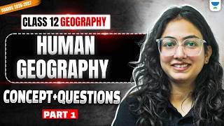 Class 12 Geography | Human Geography: Concepts + Important Questions | Supriya Ma'am