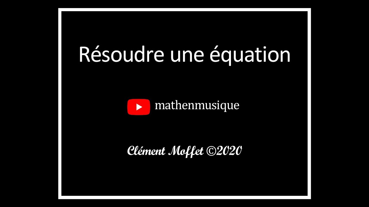 Résoudre une équation - YouTube