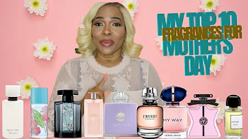 MY TOP 10 MOTHER'S DAY FRAGRANCE PICKS/RECOMMENDATIONS!🤰🏽🌸2022