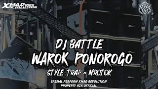 DJ BATTLE WAROK PONOROGO ‼️STYLE TRAP × NROTOK‼️ spesial perform XMAD REVOLUTION 