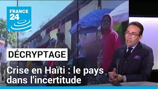 Décryptage : crise en Haïti, le pays dans l'incertitude • FRANCE 24