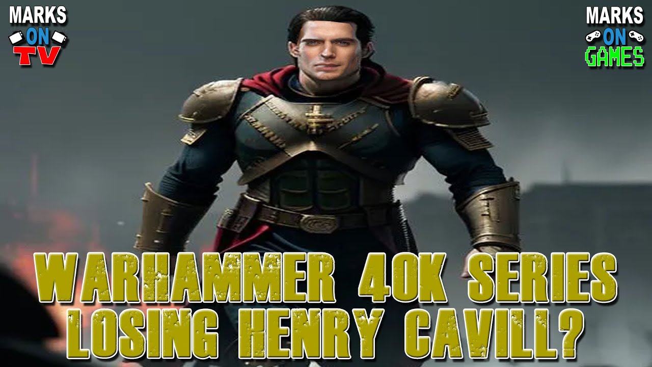 Warhammer 40K Series Losing Henry Cavill - YouTube
