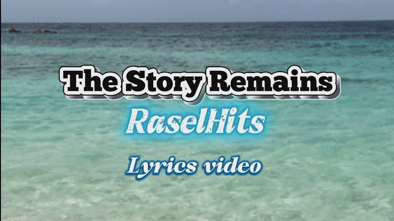 The Story Remains - RaselHits - Lyrics video 