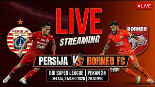PERSIJA vs BORNEO FC LIVE STREAMING | BRI SUPER LEAGUE PEKAN-24 | PERSIJA vs BORNEO FC Hari ini