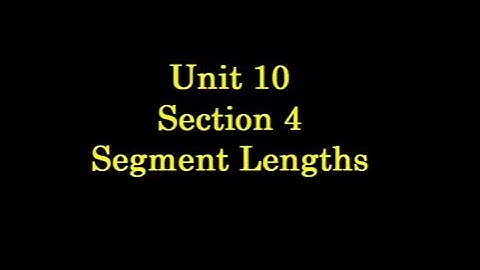 Unit 10 Section 5 Segment Lengths