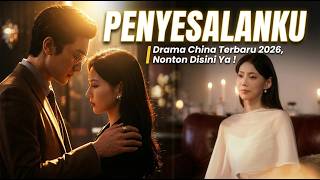 Penyesalanku  Dracin Sub Indo Terbaru 2026 Bikin Nangis