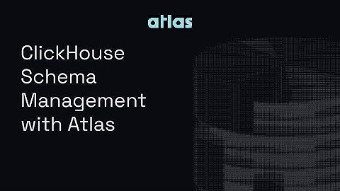 Declarative Schema Management for ClickHouse with Atlas