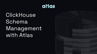 Declarative Schema Management for ClickHouse with Atlas