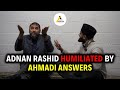 New heated debate  ahmadi answers destroys adnan rashid ahle hadith preacher in sunni mosque