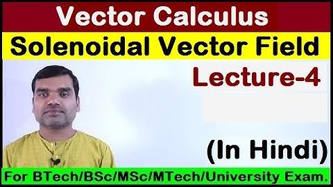 Vector Calculus - Solenoidal Vector Field in Hindi